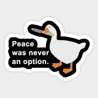 Peace Was Never An Option Goose Game Sticker